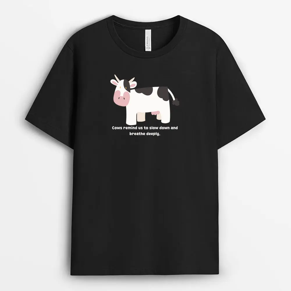 Cows Remind Us To Slow Down And Breathe Deeply Tsunxtee T-Shirt - Black