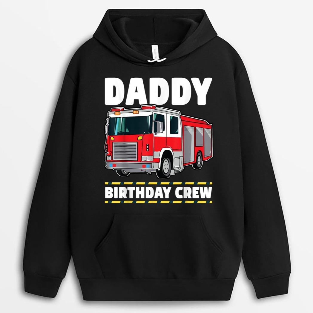 Daddy Birthday Crew Fire Truck Firefighter Dad Papa T-Shirt