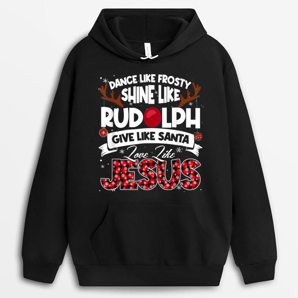Dance Frosty Shine Rudolph Give Santa Love Jesus Xmas T-Shirt