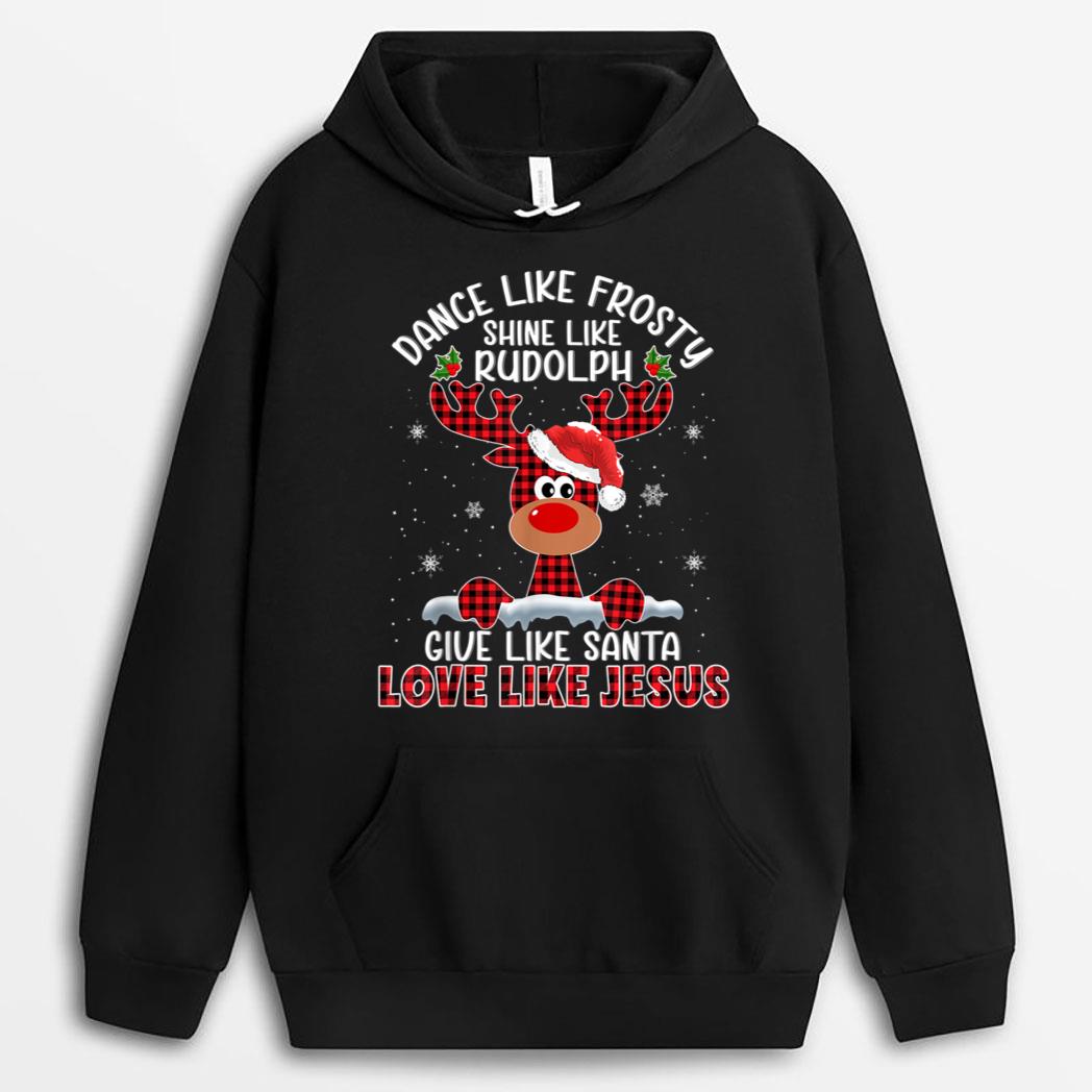 Dance Like Frosty Shine Like Rudolph Love Like Jesus Xmas T-Shirt