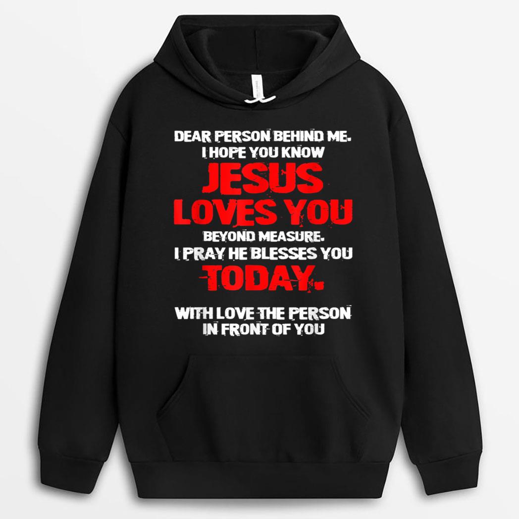Dear Person Behind Me I Hope You Know Jesus Love U Christian T-Shirt