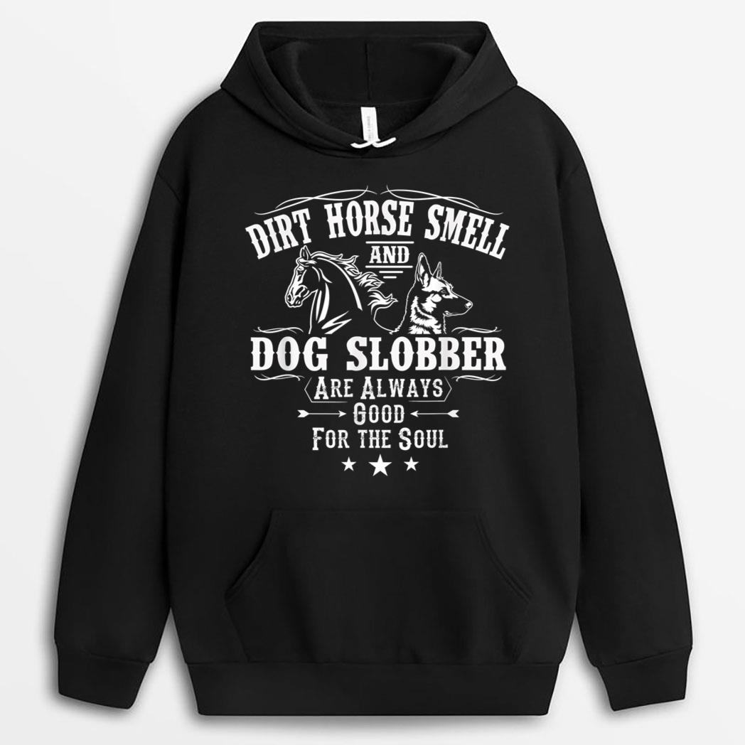 Dirt Horse Smell Dog Slobber Yes I Smell Like A Horse T-Shirt