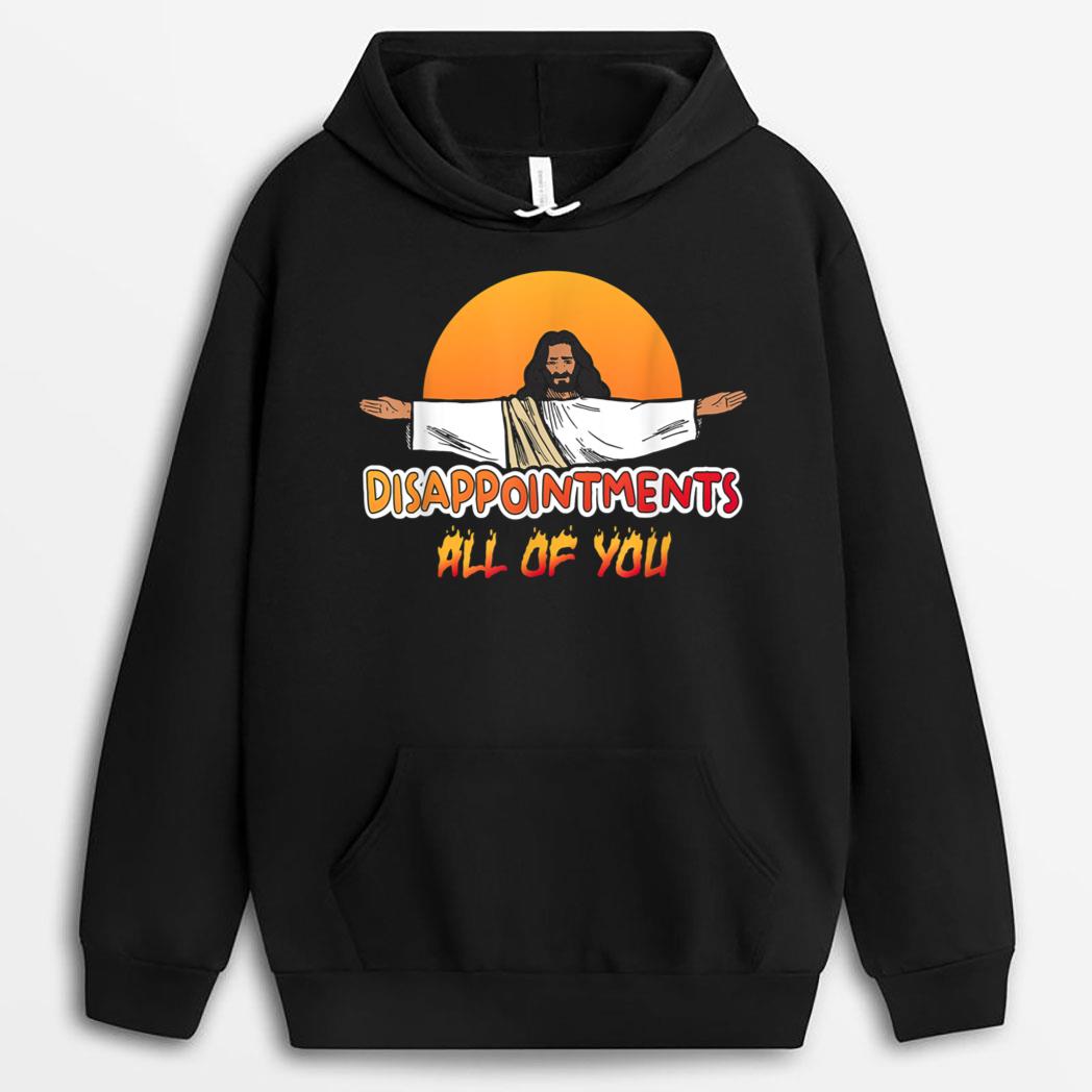 Disappointments All Of You Jesus Sarcastic Humor T-Shirt