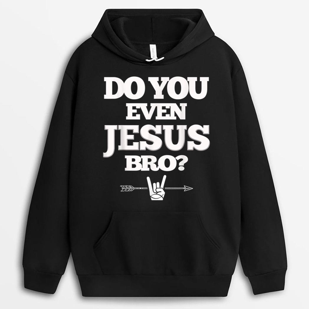 Do You Even Jesus Bro T-Shirt