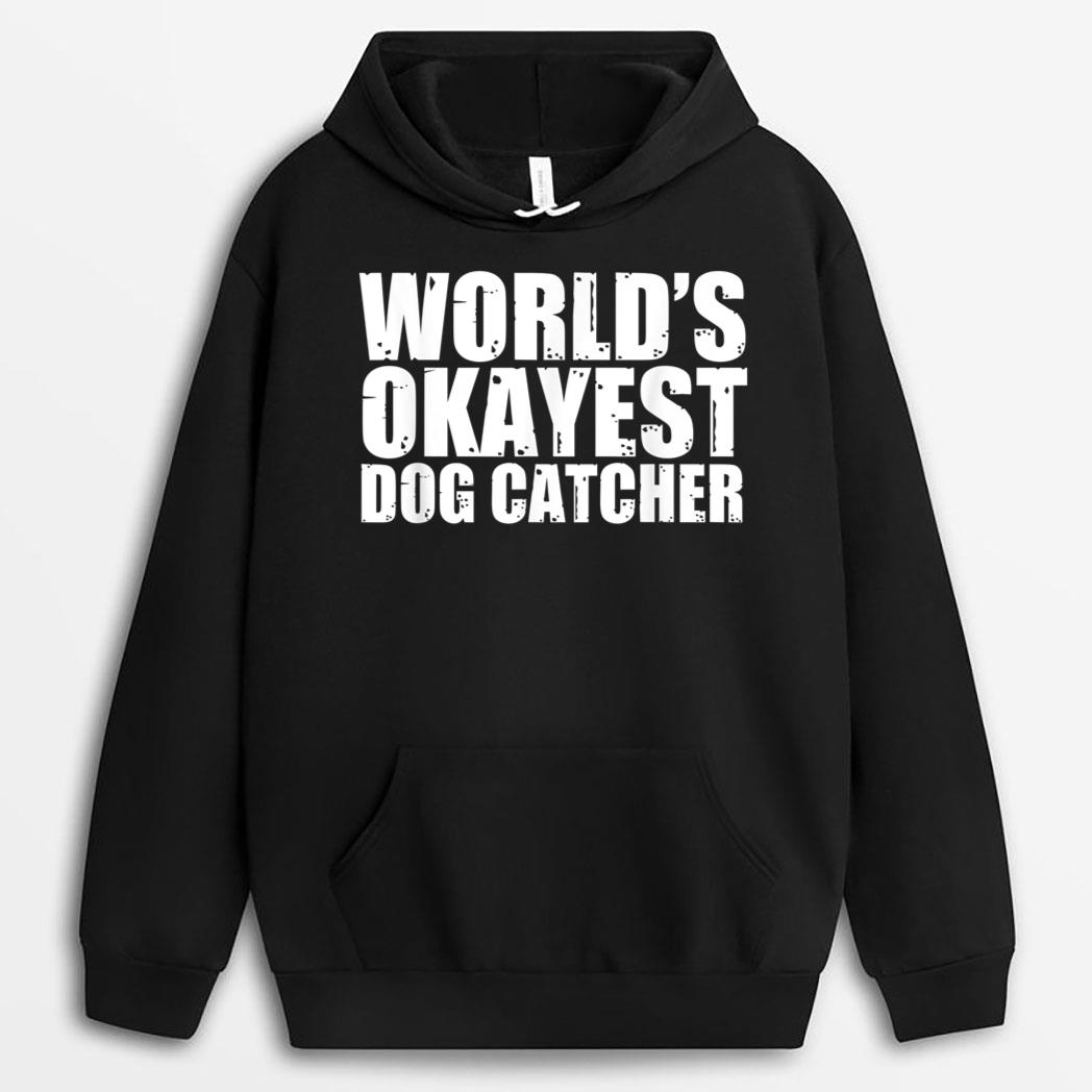 Dog Catcher World's Okayest Funny T-Shirt