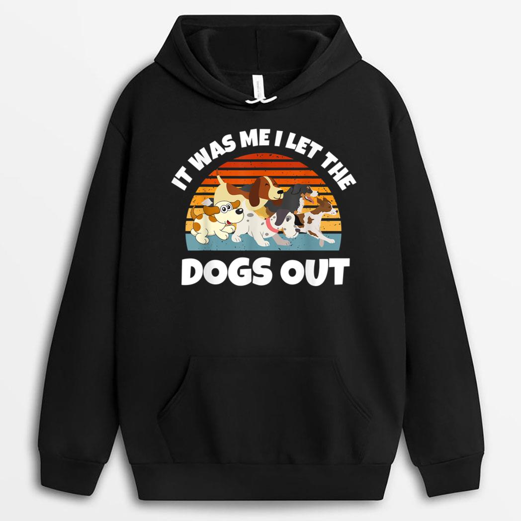 Dog Lover Present - It was Me I let the Dogs Out - Funny Dog T-Shirt