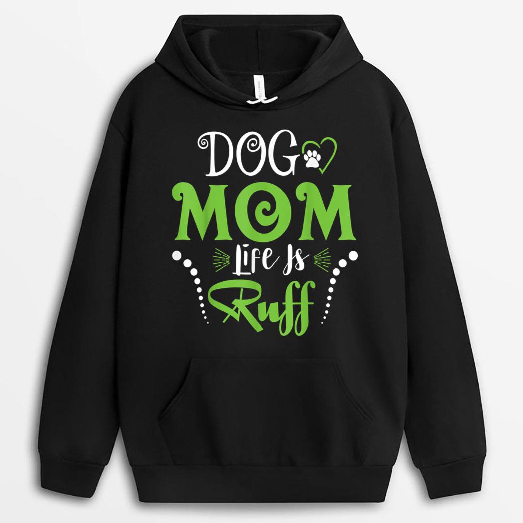 Dog Mom Life is Ruff  for Mother's Day T-Shirt