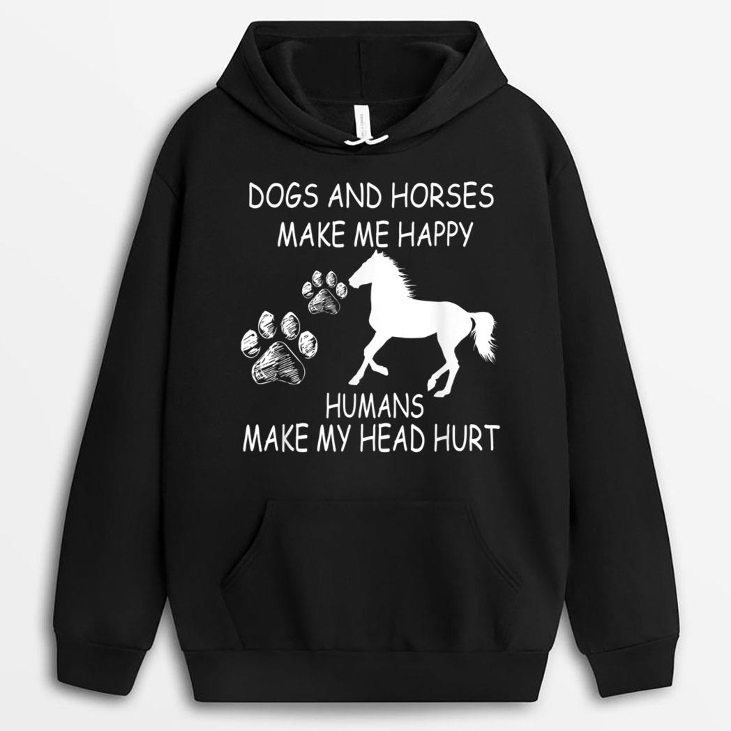 Dogs And Horses Make Me Happy Humans Make My Head Hurt T-Shirt