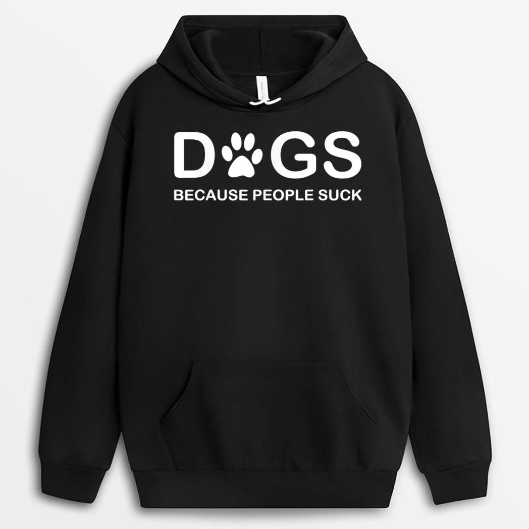 Dogs Because People Suck T-Shirt