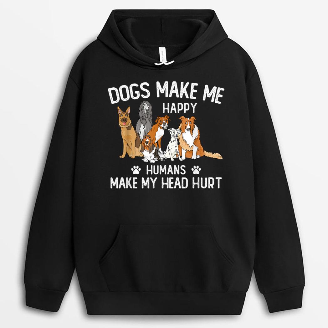 Dogs Make Me Happy Humans Make My Head Hurt Funny Dog Gifts T-Shirt