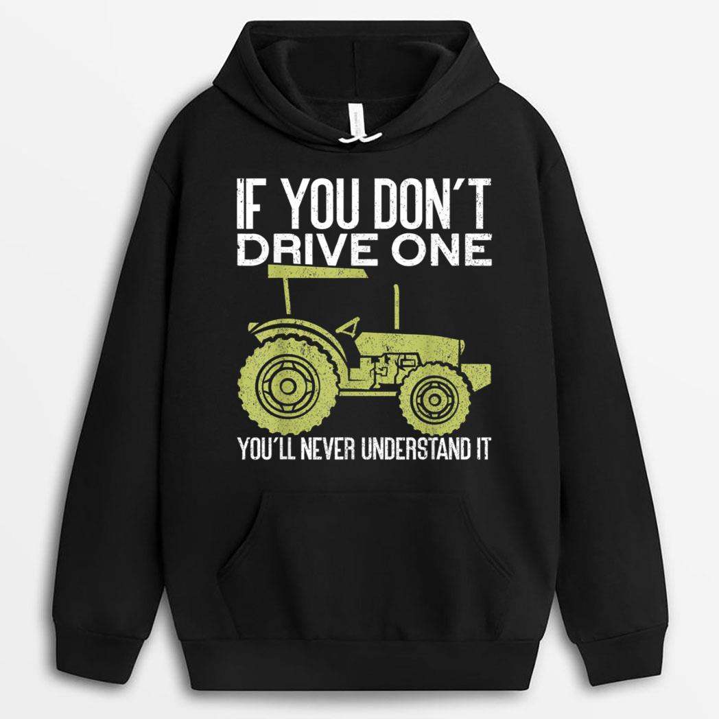 Don't Drive One Never Understand Tractor Lover Funny Farmer T-Shirt