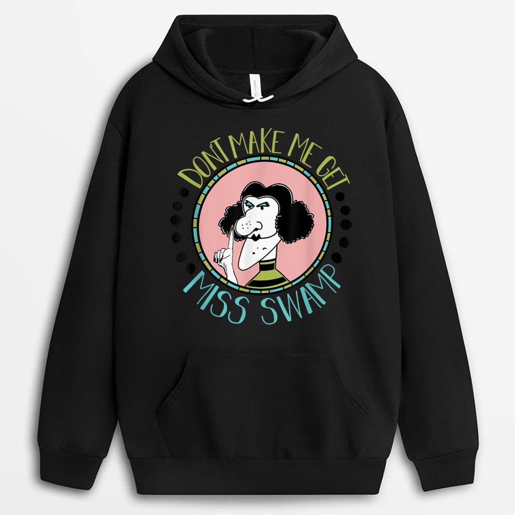 Don't Make Me Get Miss Swamp Apparel Teacher Life T-Shirt