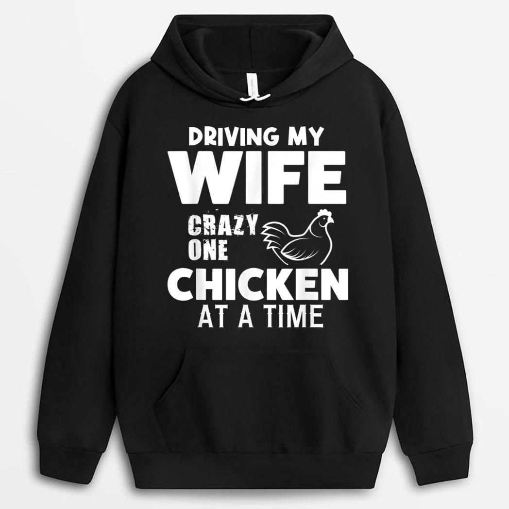 Driving my wife crazy one chicken at a time Farmer T-Shirt