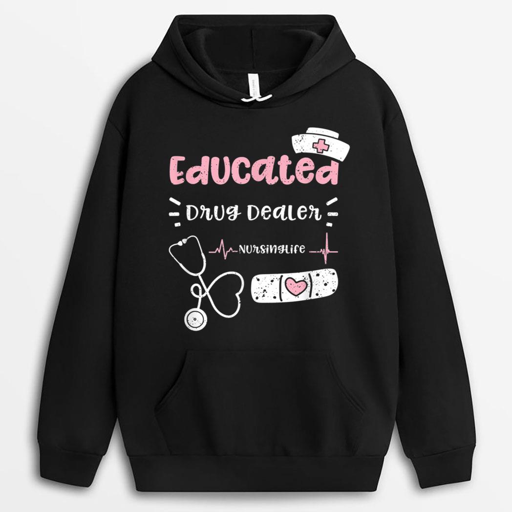 Drugs Educated Drug Dealer Nursinglife - Nurse Sayings T-Shirt