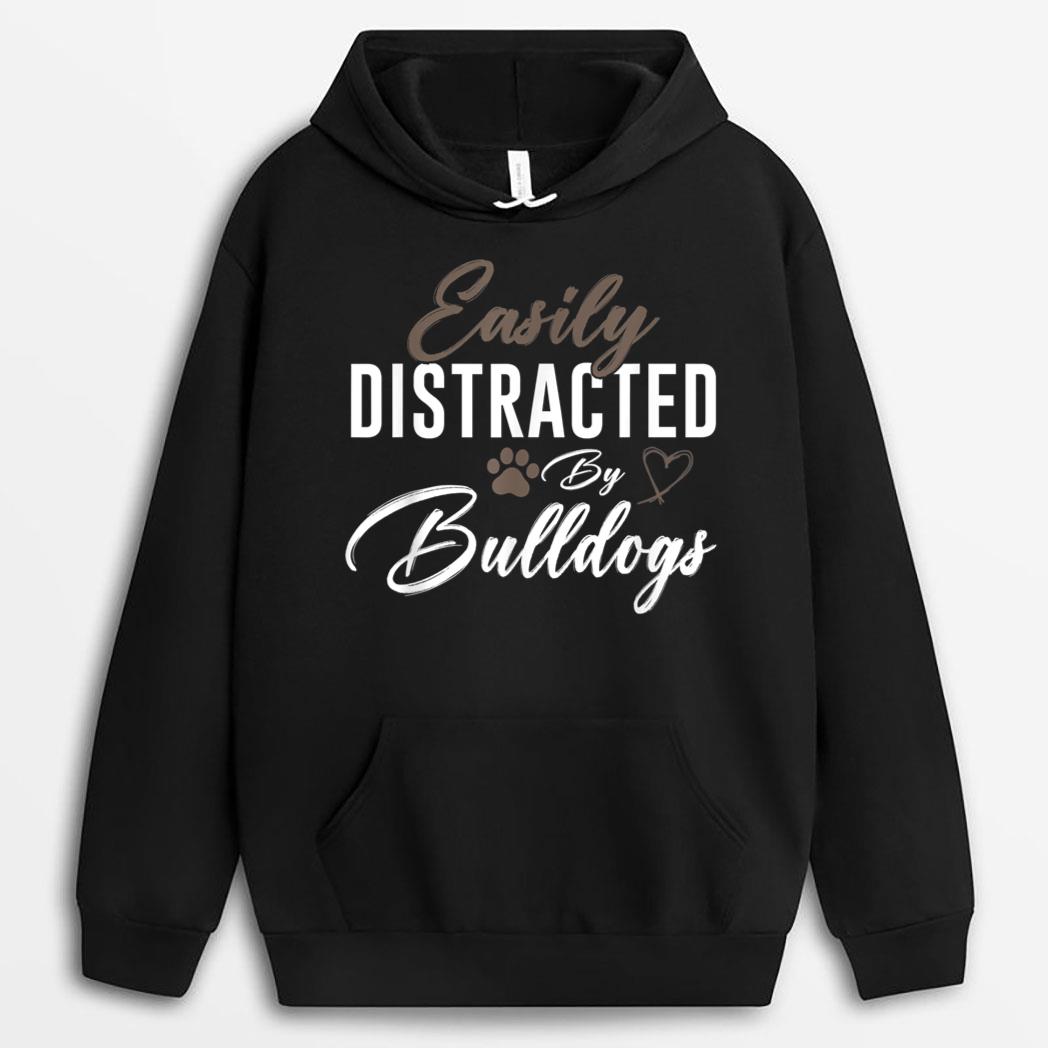 Easily Distracted By Bulldogs Cute Pet Lover Dog Mom T-Shirt