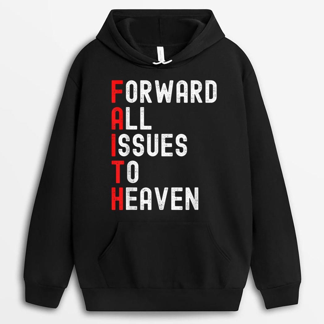 Faith Based Forward All Issues To Heaven Jesus Christian T-Shirt