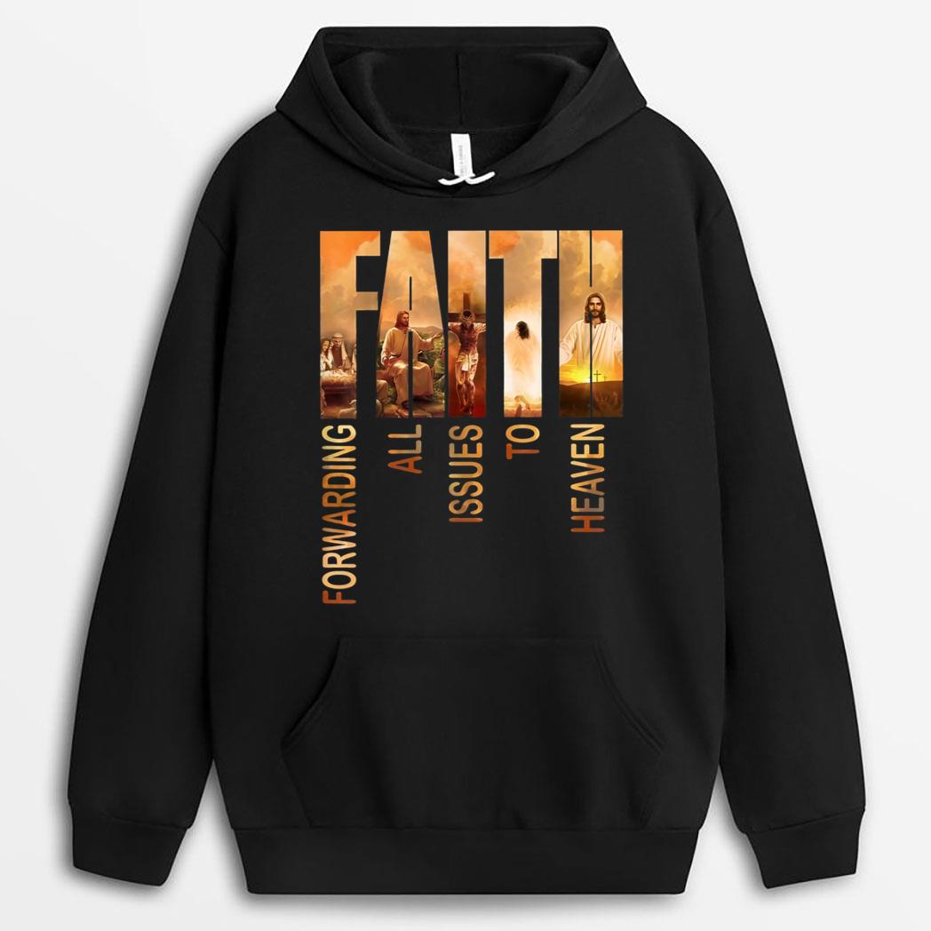 Faith Forwarding All Issues To Heaven Jesus Faith Christian T-Shirt
