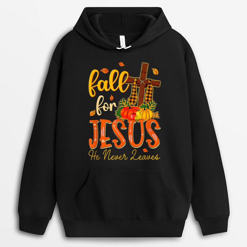 Fall For Jesus He Never Leaves Christian Cross Thanksgiving T-Shirt
