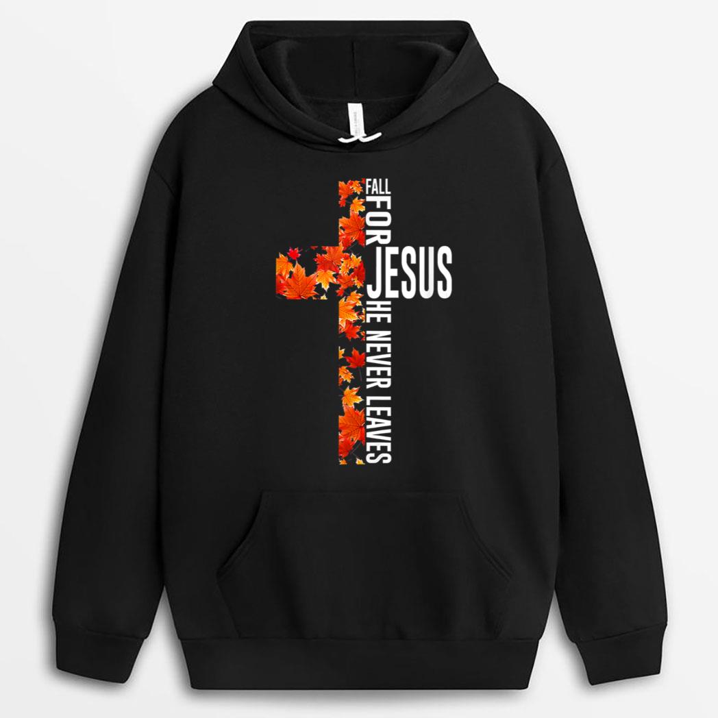 Fall For Jesus He Never Leaves Christian Faith Jesus Cross T-Shirt