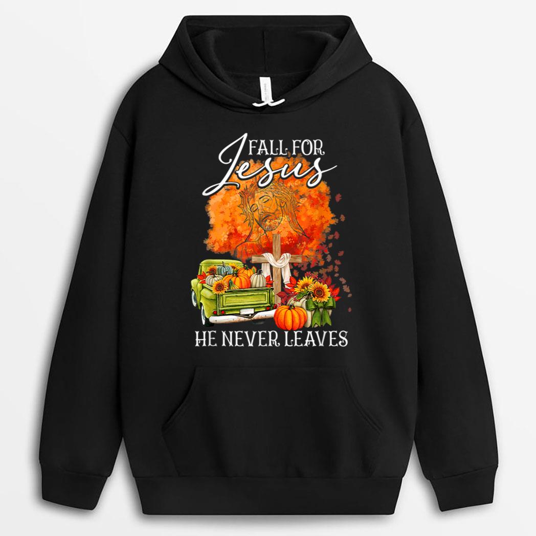 Fall For Jesus He Never Leaves Fall Autumn Christian Lovers T-Shirt
