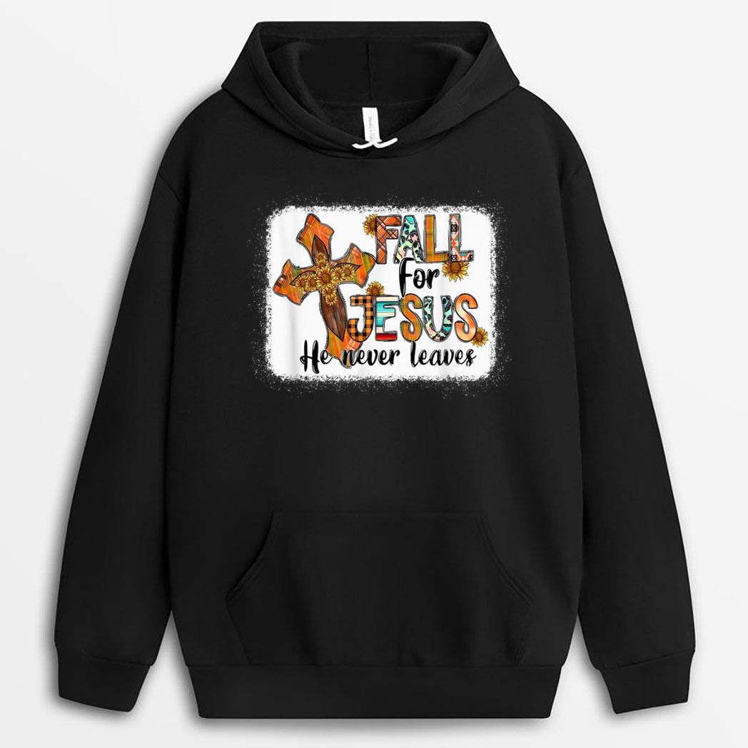 Fall For Jesus He Never Leaves Fall Autumn Season T-Shirt