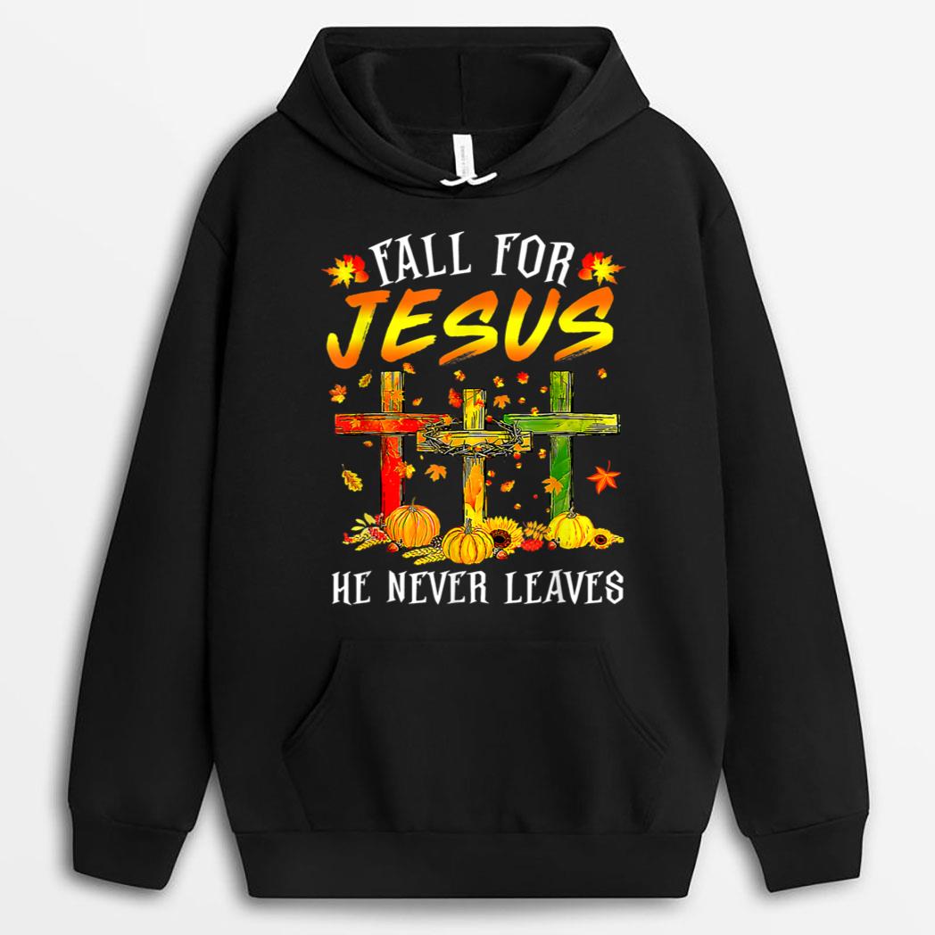 Fall For Jesus He Never Leaves Pumpkins Thanksgiving Funny T-Shirt