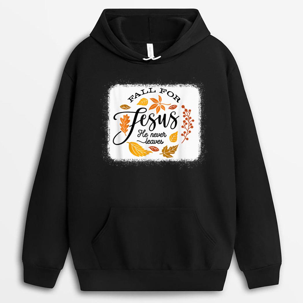 Fall For Jesus He Never Leaves, Fall For Autumn, I Love God T-Shirt