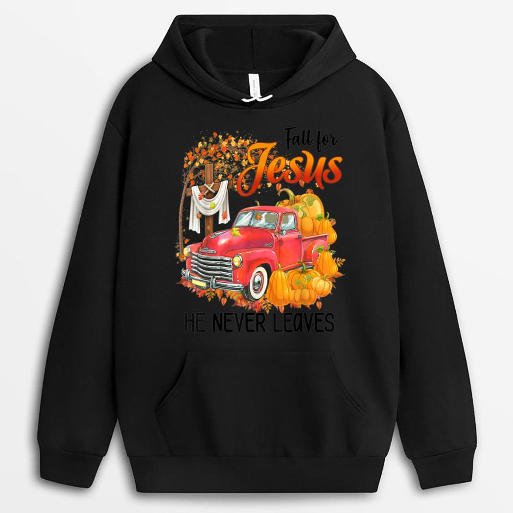 Fall for jesus he never leaves funny truck trucker T-Shirt