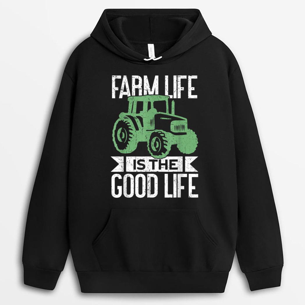 Farm Life Is The Good Life  Tractor Farm Lover Funny Farmer T-Shirt