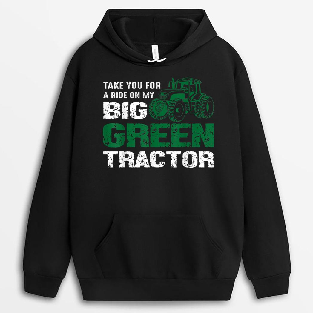 Farmer - Take you for a ride on my big green tractor T-Shirt