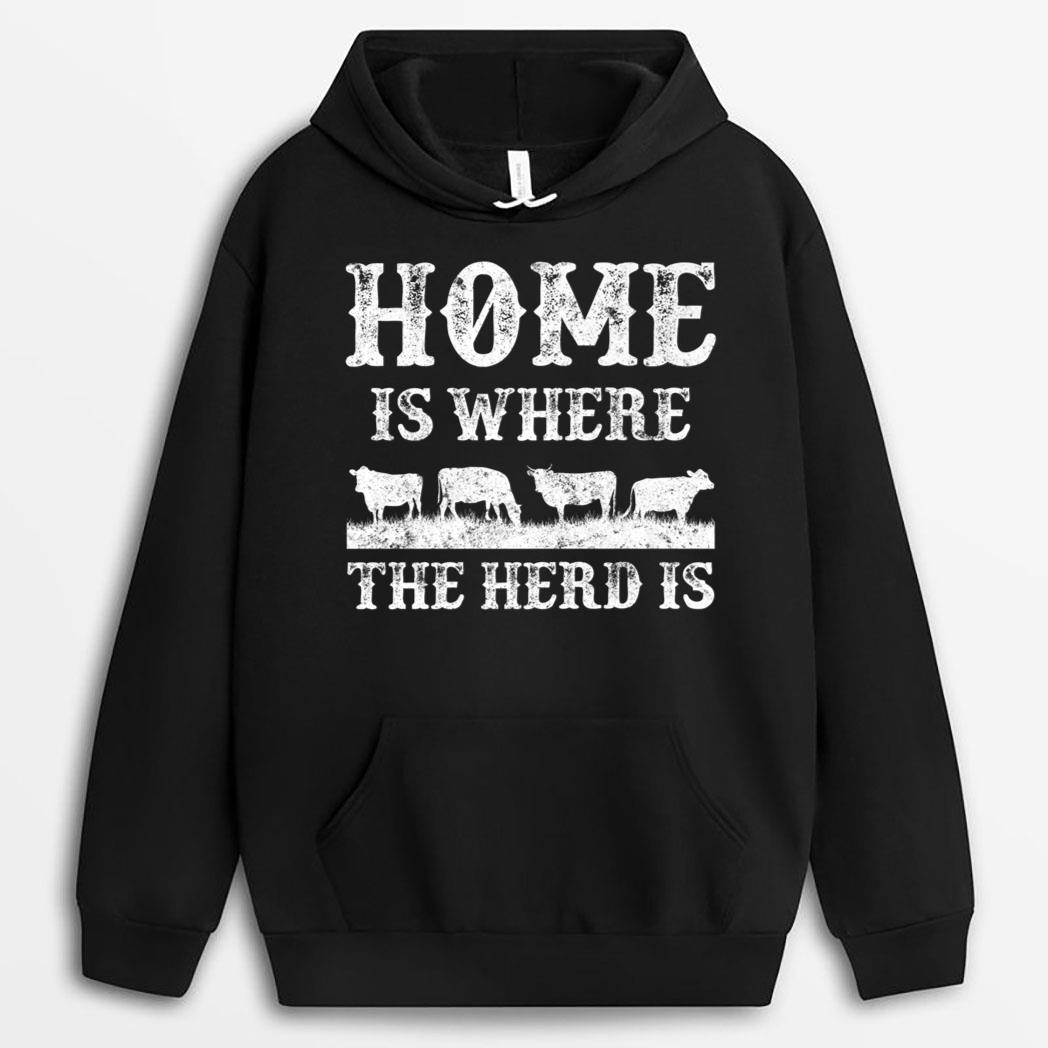 Farmer Cow Cattle Home Is Where The Herd Is T-Shirt