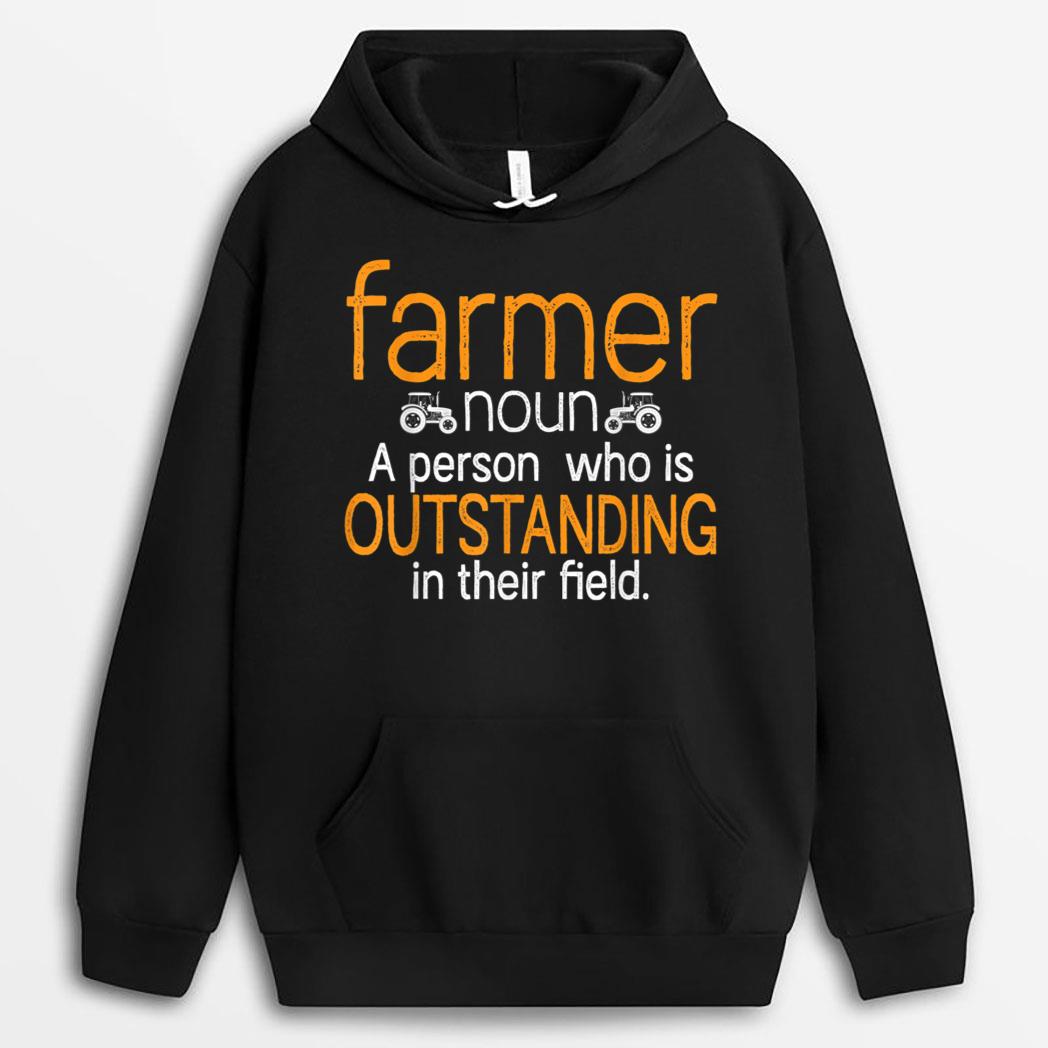 Farmer Noun A Person Who Is Outstanding In Their Field Farm T-Shirt