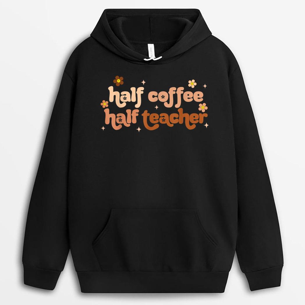 First Day Of School Half Teacher Half Coffee Teacher Women T-Shirt