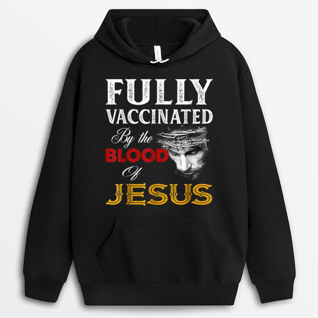 Fully vaccinated by the blood of Jesus T-Shirt