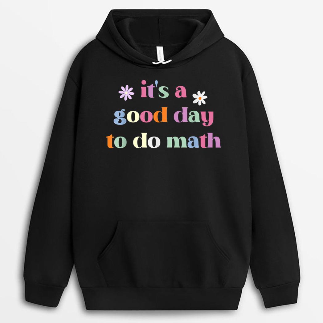 Funny Back To School Teacher It's A Good Day To Do Math T-Shirt