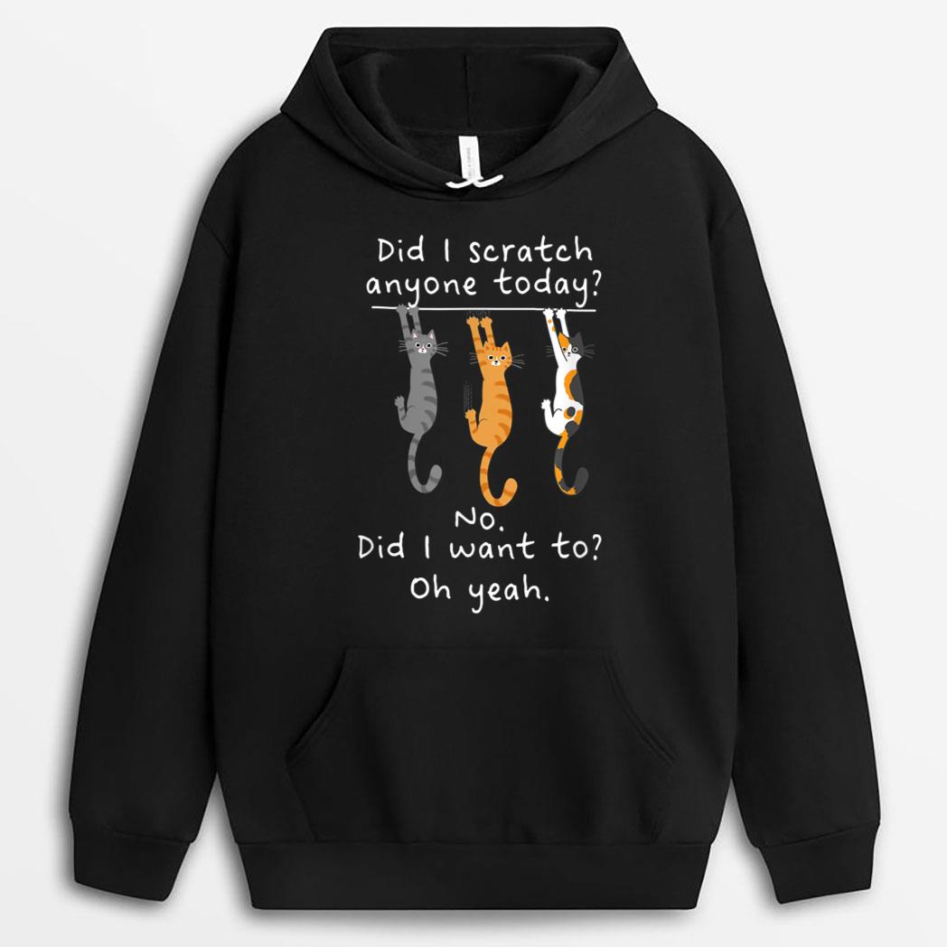 Funny Cat Sarcastic Cat Have I Scratched Anyone Today Meow T-Shirt