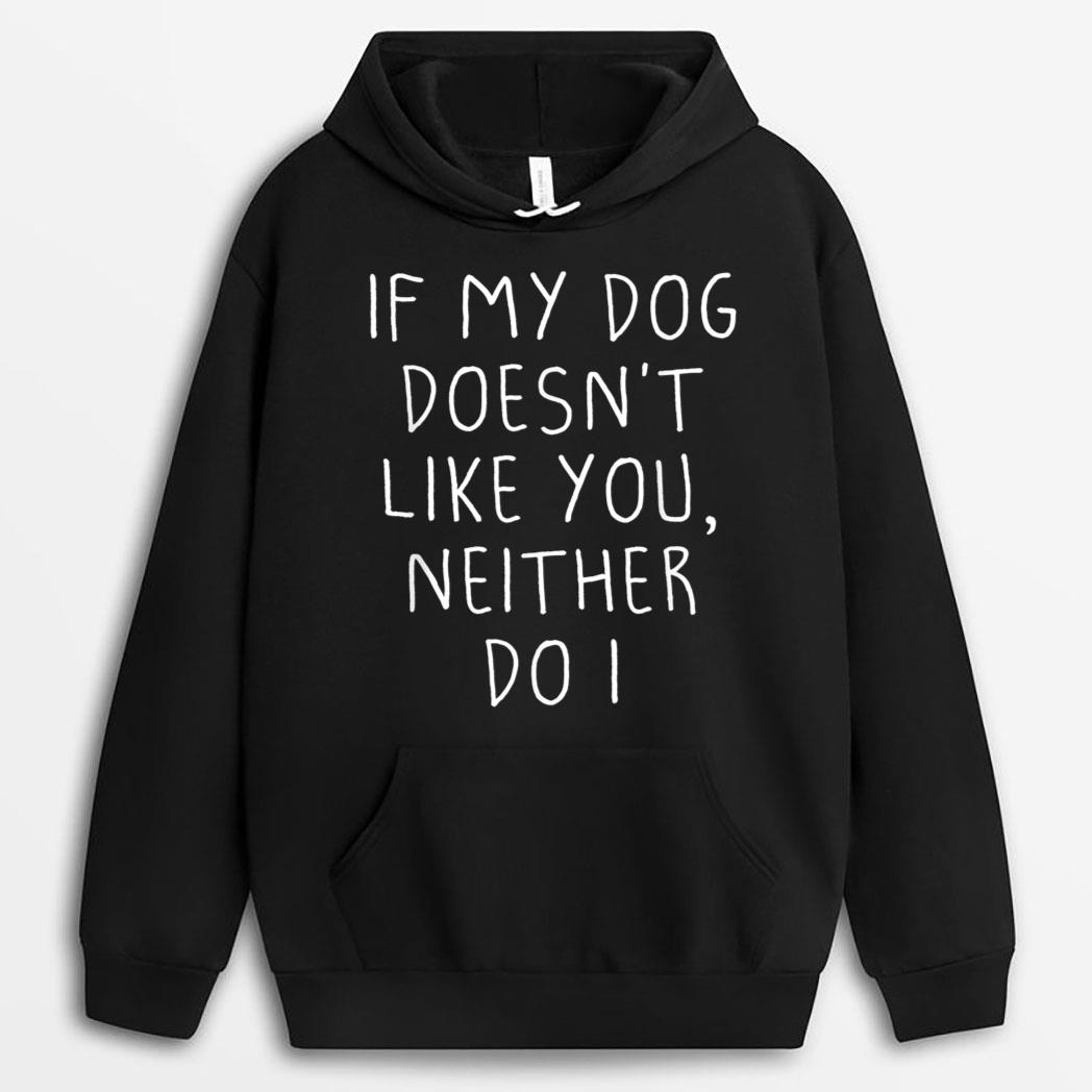Funny Dog Lovers Quote, If My Dog Doesn't Like You, Cool Dog T-Shirt