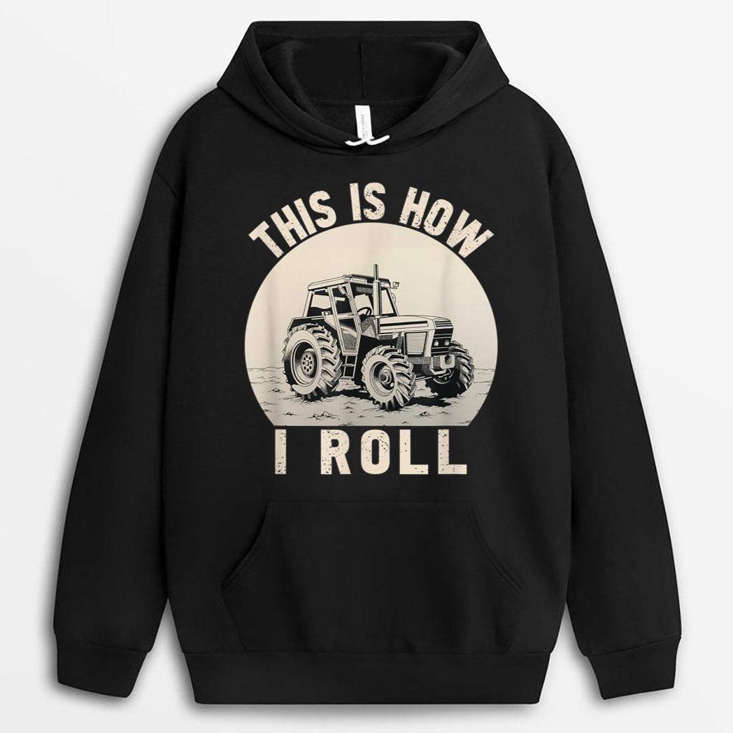 Funny Farming Saying, This Is How I Roll, Tractor Farmer T-Shirt