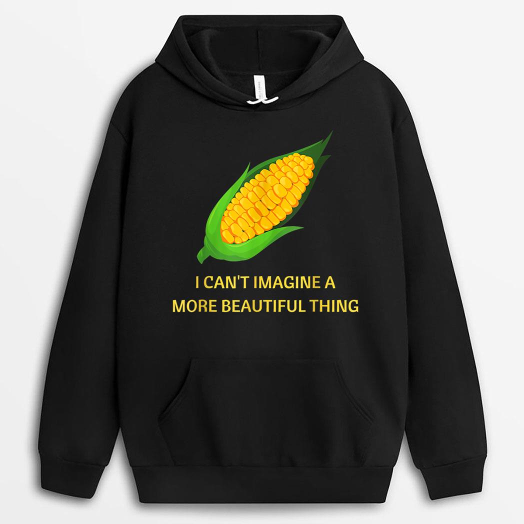 Funny I Can't imagine A More Beautiful Thing Corn Farmer T-Shirt