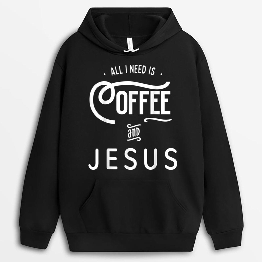 Funny I Need Coffee and Jesus T-Shirt