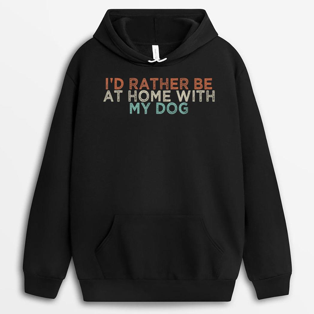 Funny I'd Rather Be At Home With My Dog T-Shirt