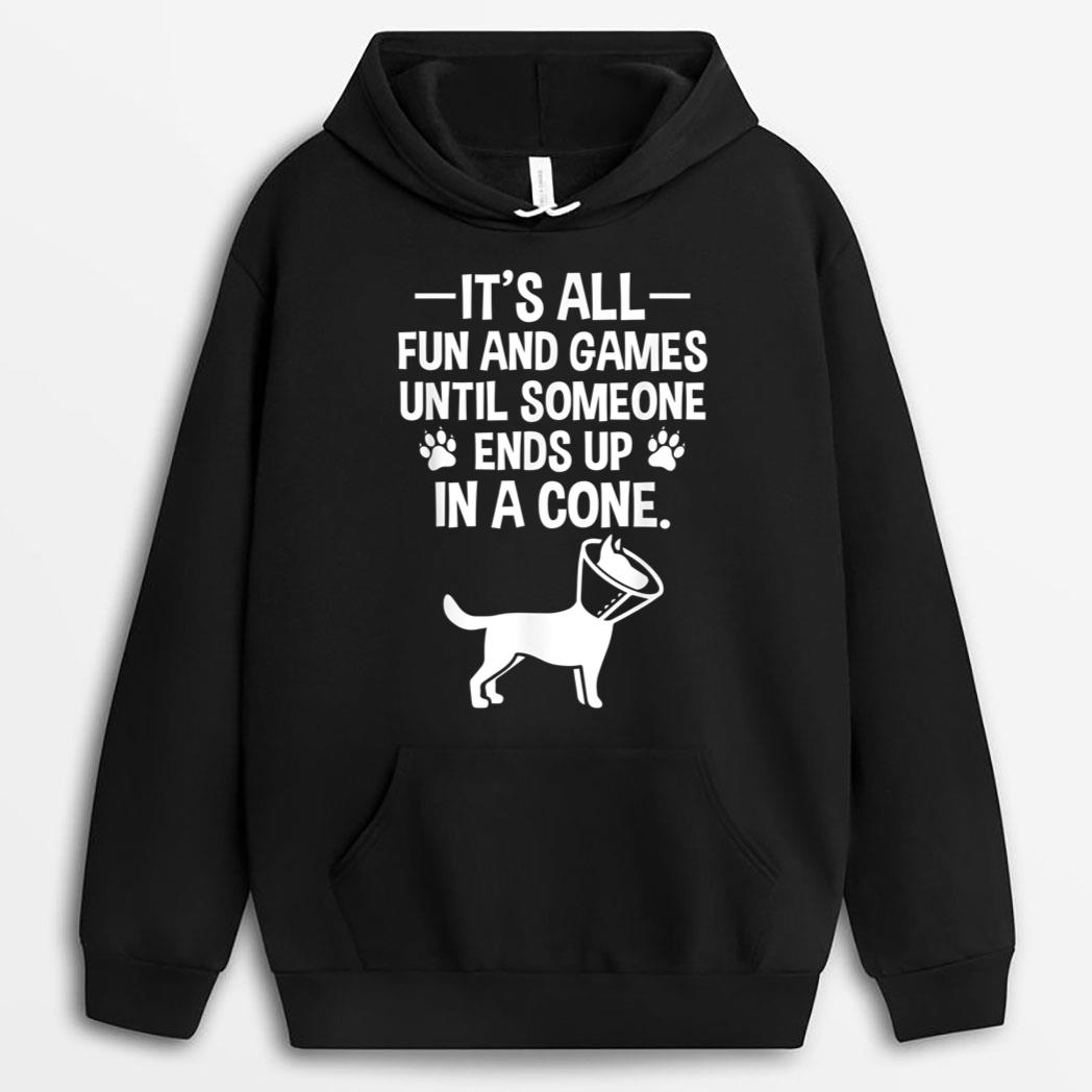 Funny It's Fun And Games Until Someone Ends Up In A Cone T-Shirt