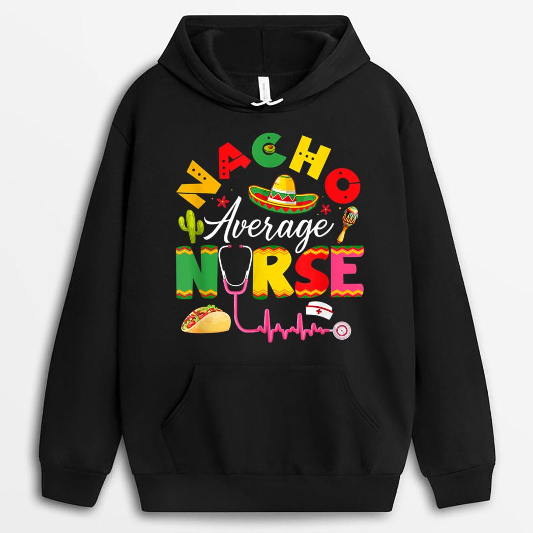 Funny Nacho Average Nurse Mexican Fiesta Cinco De Mayo T-Shirt
