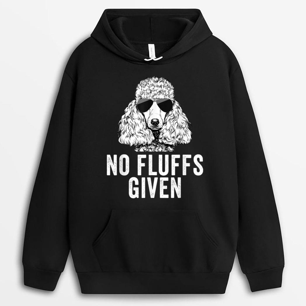 Funny No Fluffs Given Poodle Dog Mom Dad T-Shirt