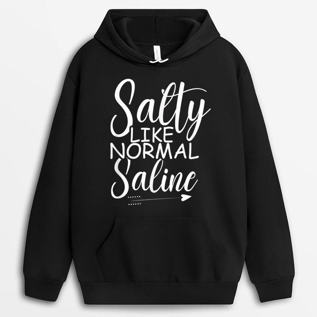 Funny Nurse Therapis Salty Like Normal Saline Nursing T-Shirt